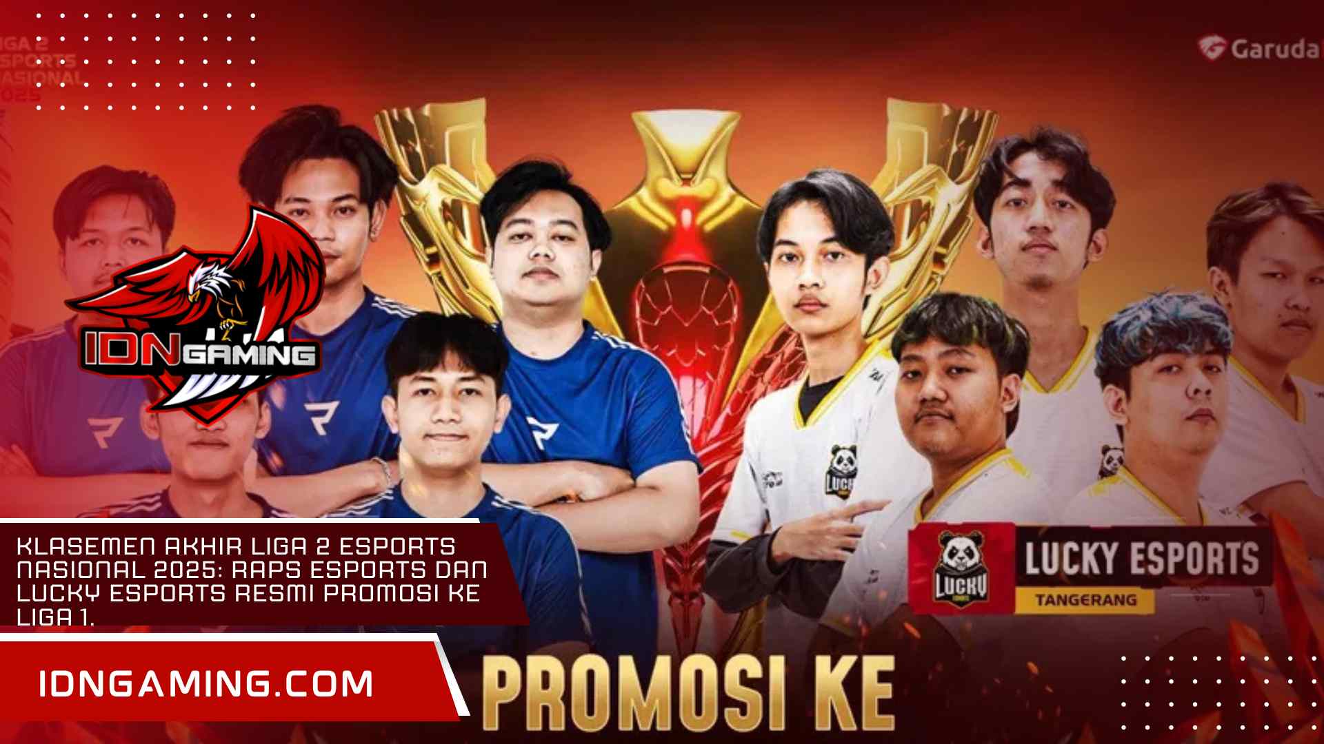 Klasemen Akhir Liga 2 Esports Nasional 2025: RAPS Esports dan Lucky Esports Resmi Promosi ke Liga 1. Klasemen Akhir Liga 2 Esports Nasional 2025: RAPS Esports dan Lucky Esports Resmi Promosi ke Liga 1.