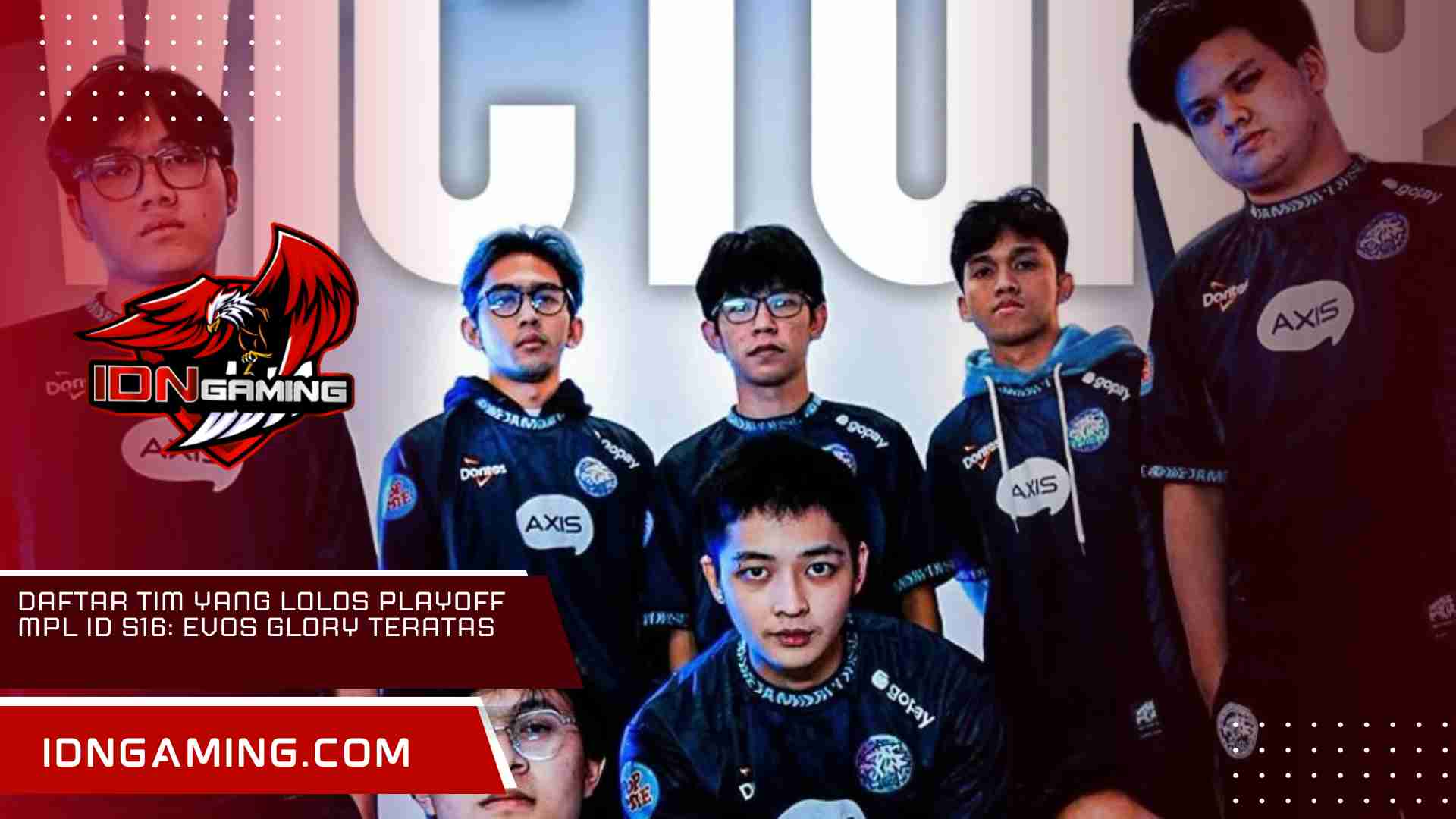 Daftar Tim yang Lolos Playoff MPL ID S16: Evos Glory Teratas Daftar Tim yang Lolos Playoff MPL ID S16: Evos Glory Teratas