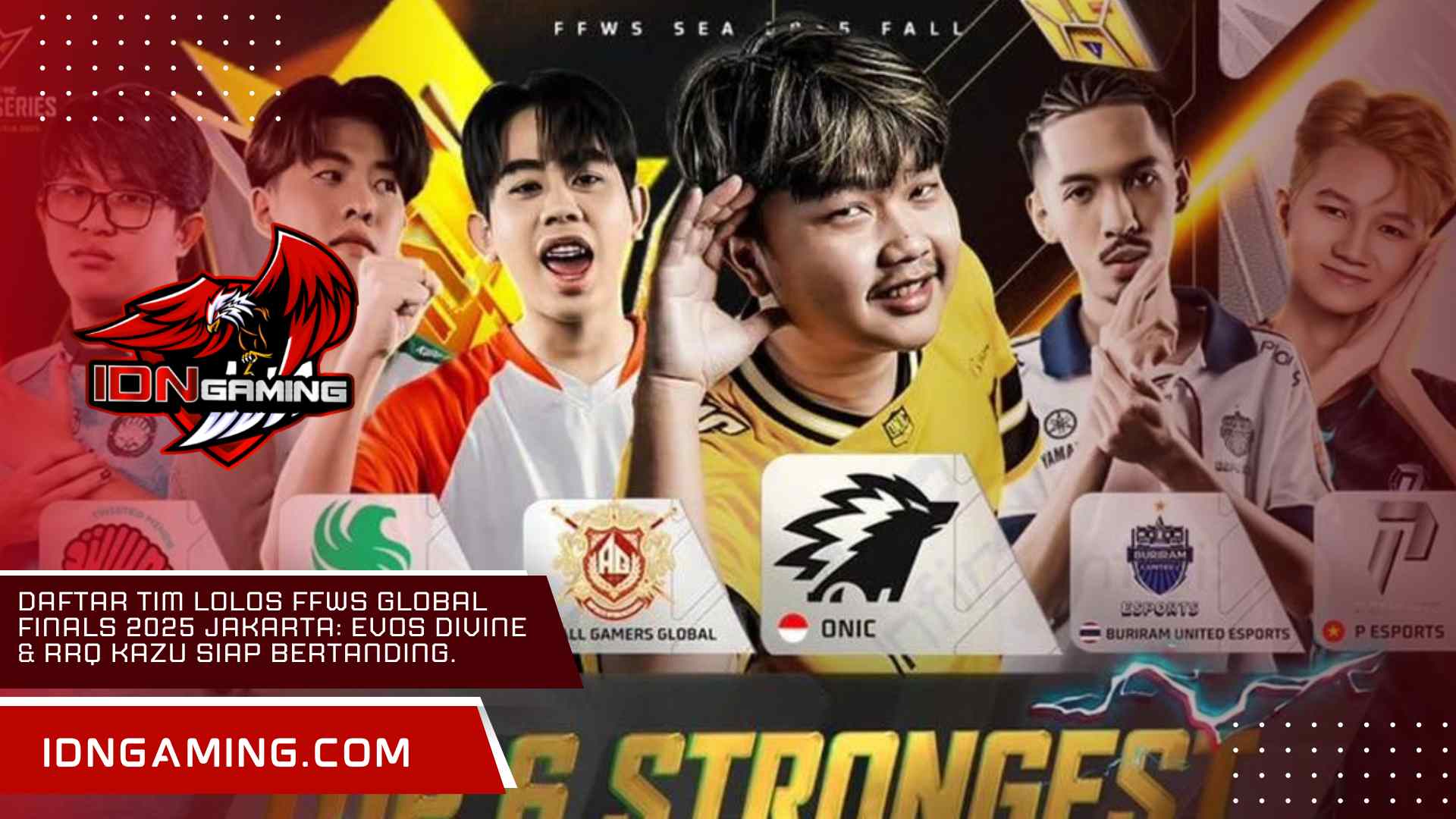 Daftar Tim Lolos FFWS Global Finals 2025 Jakarta: EVOS Divine & RRQ Kazu Siap Bertanding. Daftar Tim Lolos FFWS Global Finals 2025 Jakarta: EVOS Divine & RRQ Kazu Siap Bertanding.