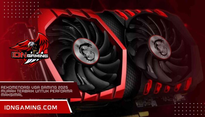 Rekomendasi VGA Gaming 2025 Murah Terbaik untuk Performa Maksimal