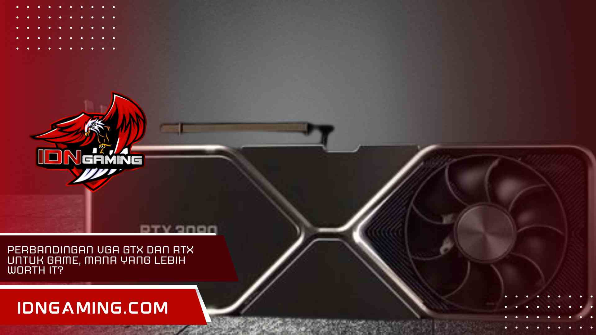 Perbandingan VGA GTX dan RTX Untuk Game, Mana yang Lebih Worth It?