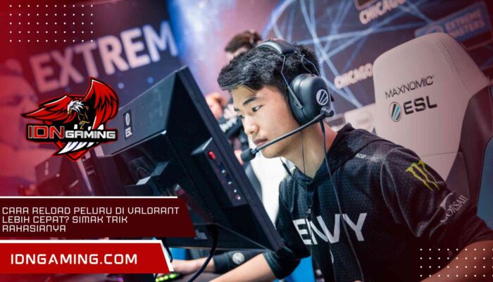 Cara Reload Peluru di Valorant Lebih Cepat? Simak Trik Rahasianya