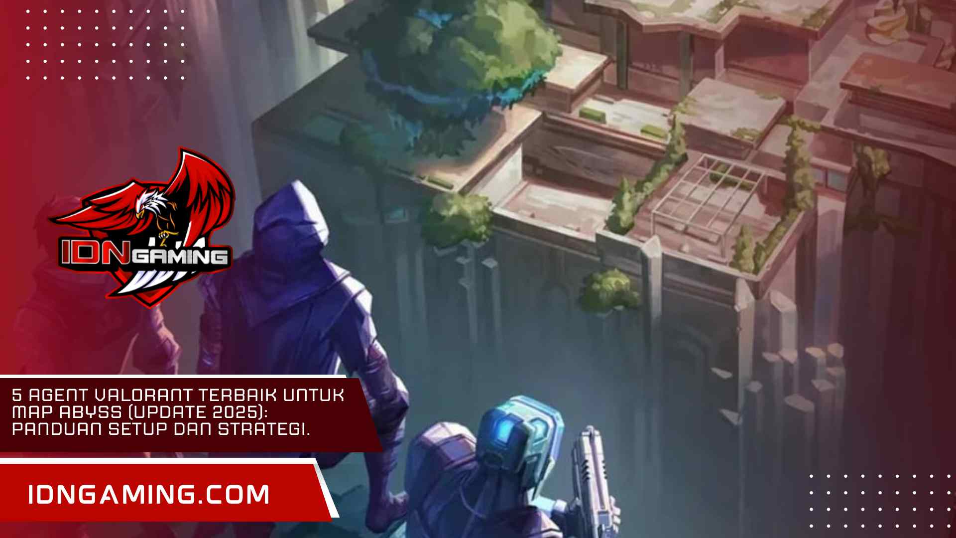 5 Agent Valorant Terbaik untuk Map Abyss (Update 2025): Panduan Setup dan Strategi.