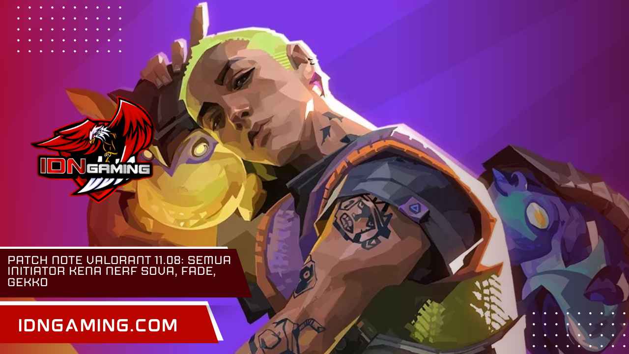 Patch Note Valorant 11.08: Semua Initiator Kena Nerf Sova, Fade, Gekko