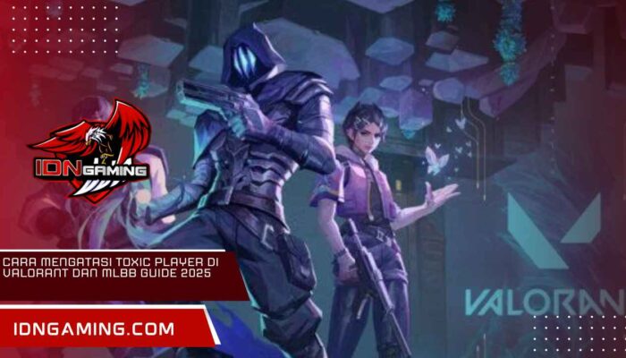 Cara Mengatasi Toxic Player di Valorant dan MLBB Guide 2025