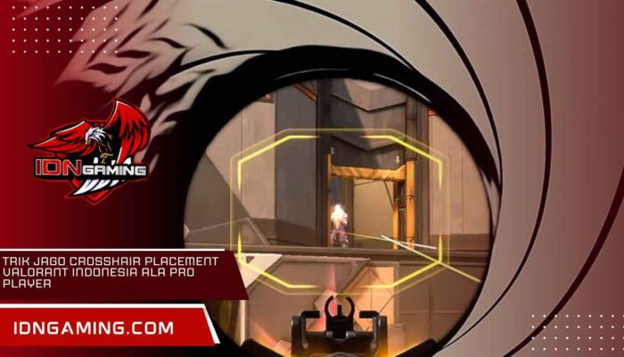 Trik Jago Crosshair Placement Valorant Indonesia Ala Pro Player