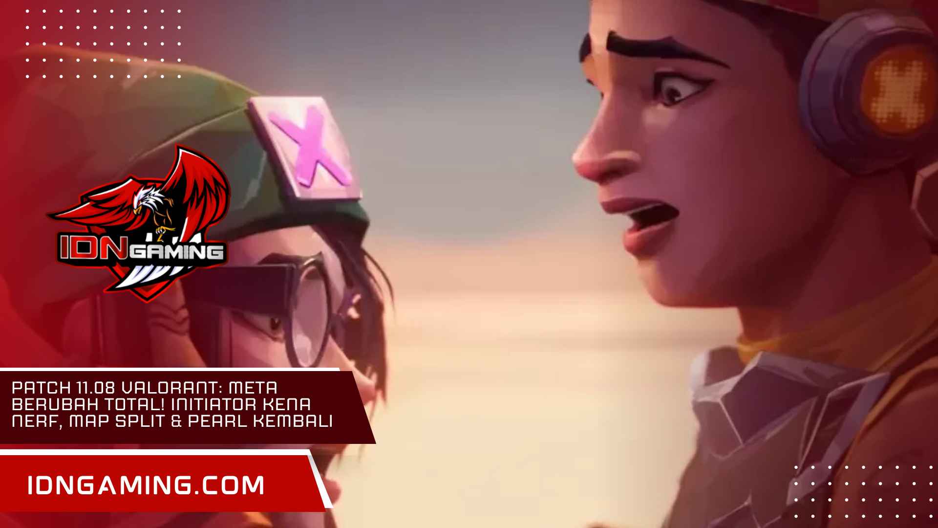 Patch 11.08 Valorant: Meta Berubah Total! Initiator Kena Nerf, Map Split & Pearl Kembali