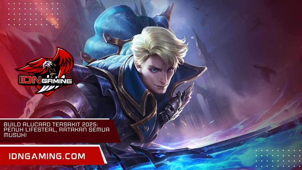 Build Alucard Tersakit 2025: Penuh Lifesteal, Ratakan Semua Musuh!