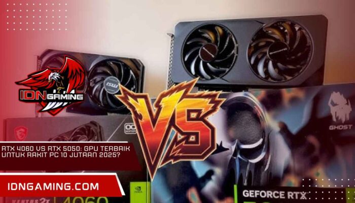 RTX 4060 vs RTX 5050: GPU Terbaik untuk Rakit PC 10 Jutaan 2025?