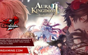 Panduan Pemula Aura Kingdom 2 Evolution: Tips Cepat Naik Level & Memilih Class Panduan Pemula Aura Kingdom 2 Evolution: Tips Cepat Naik Level & Memilih Class