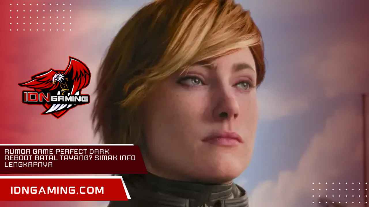 Rumor Game Perfect Dark Reboot Batal Tayang? Simak Info Lengkapnya