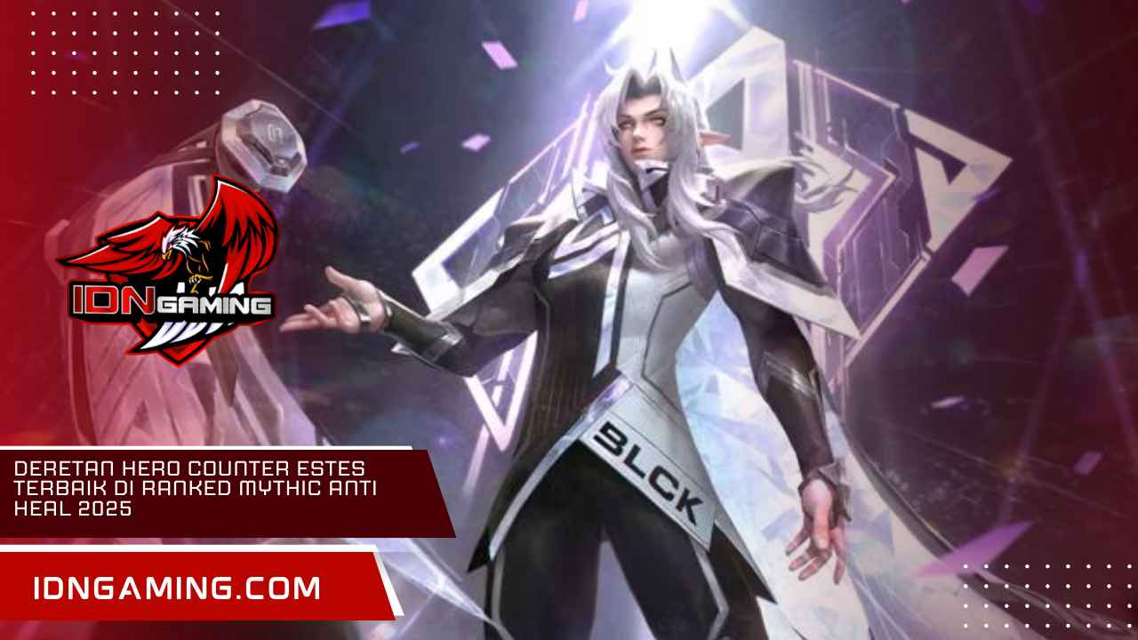 Deretan Hero Counter Estes Terbaik Di Ranked Mythic Anti Heal 2025