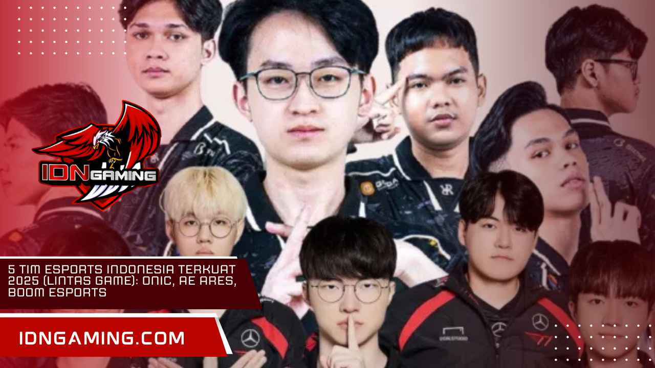 5 Tim Esports Indonesia Terkuat 2025 (Lintas Game): ONIC, AE Ares, BOOM Esports