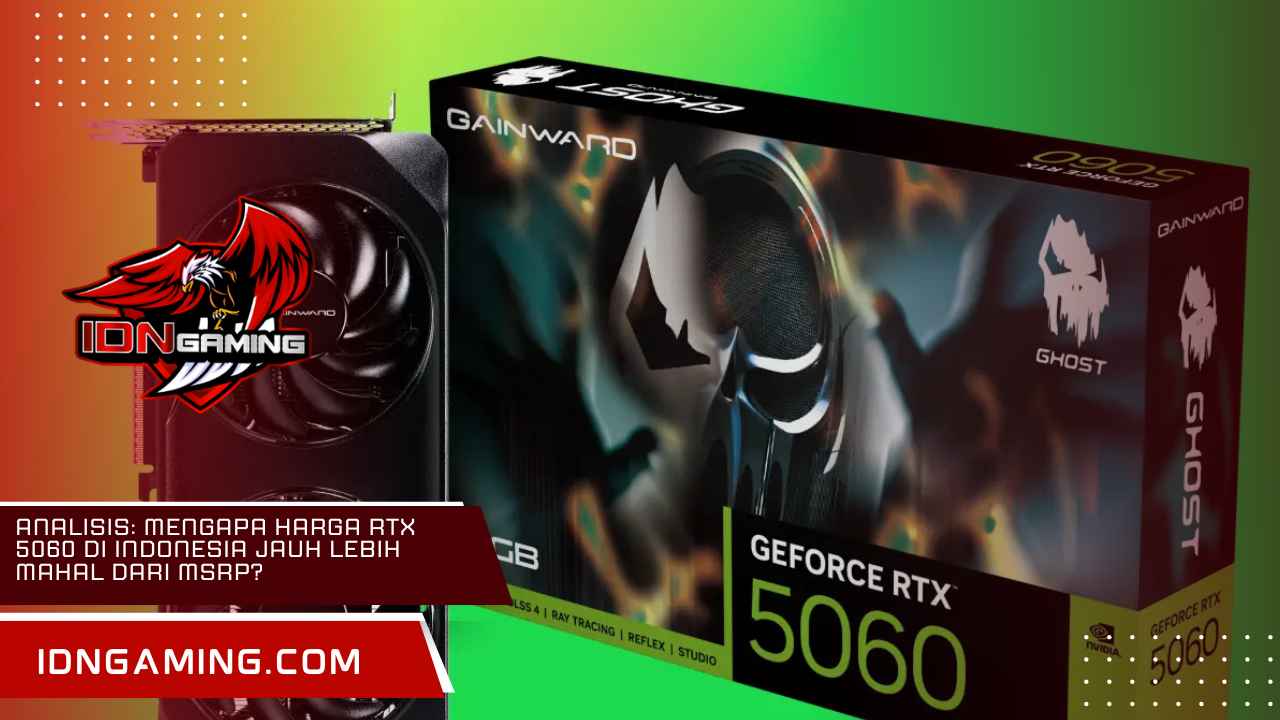 Analisis: Mengapa Harga RTX 5060 di Indonesia Jauh Lebih Mahal dari MSRP?