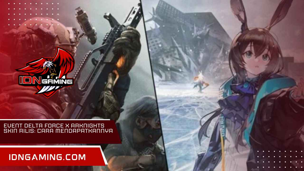 Event Delta Force x Arknights Skin Rilis: Cara Mendapatkannya