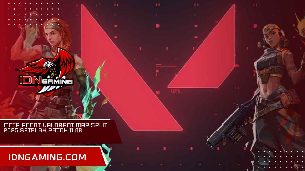 Meta Agent Valorant Map Split 2025 Setelah Patch 11.08 Meta Agent Valorant Map Split 2025 Setelah Patch 11.08