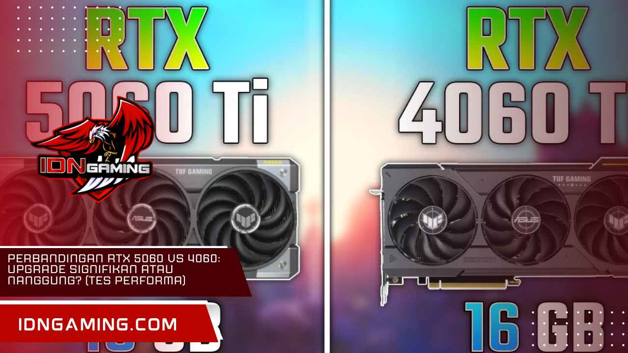 Perbandingan RTX 5060 vs 4060: Upgrade Signifikan atau Nanggung? (Tes Performa)