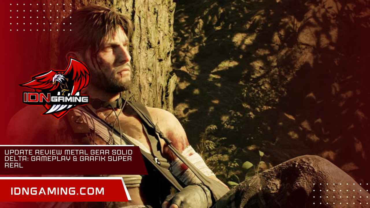 Update Review Metal Gear Solid Delta: Gameplay & Grafik Super Real Update Review Metal Gear Solid Delta: Gameplay & Grafik Super Real