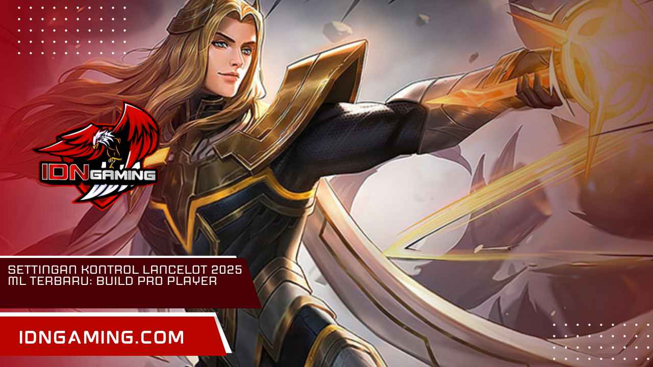 Settingan Kontrol Lancelot 2025 ML Terbaru: Build Pro Player Settingan Kontrol Lancelot 2025 ML Terbaru: Build Pro Player