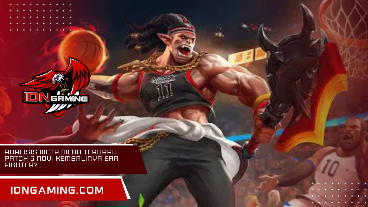 Analisis Meta MLBB Terbaru Patch 5 Nov: Kembalinya Era Fighter?