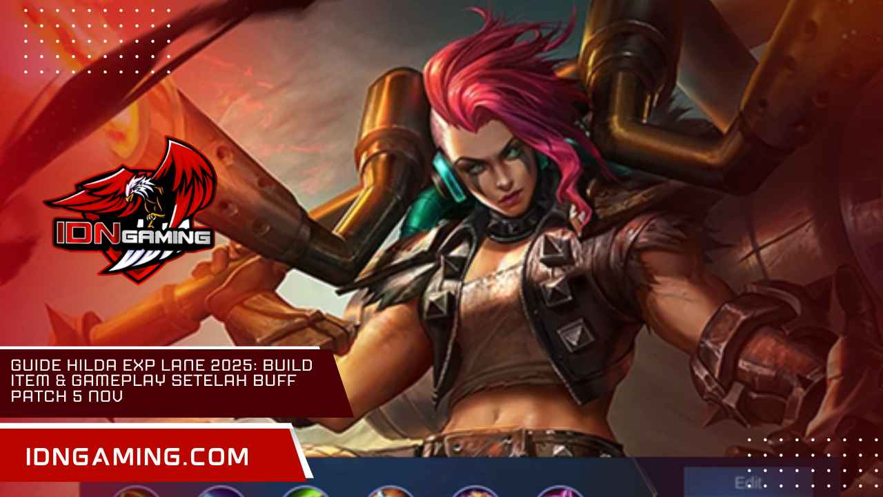 Guide Hilda EXP Lane 2025: Build Item & Gameplay Setelah Buff Patch 5 Nov
