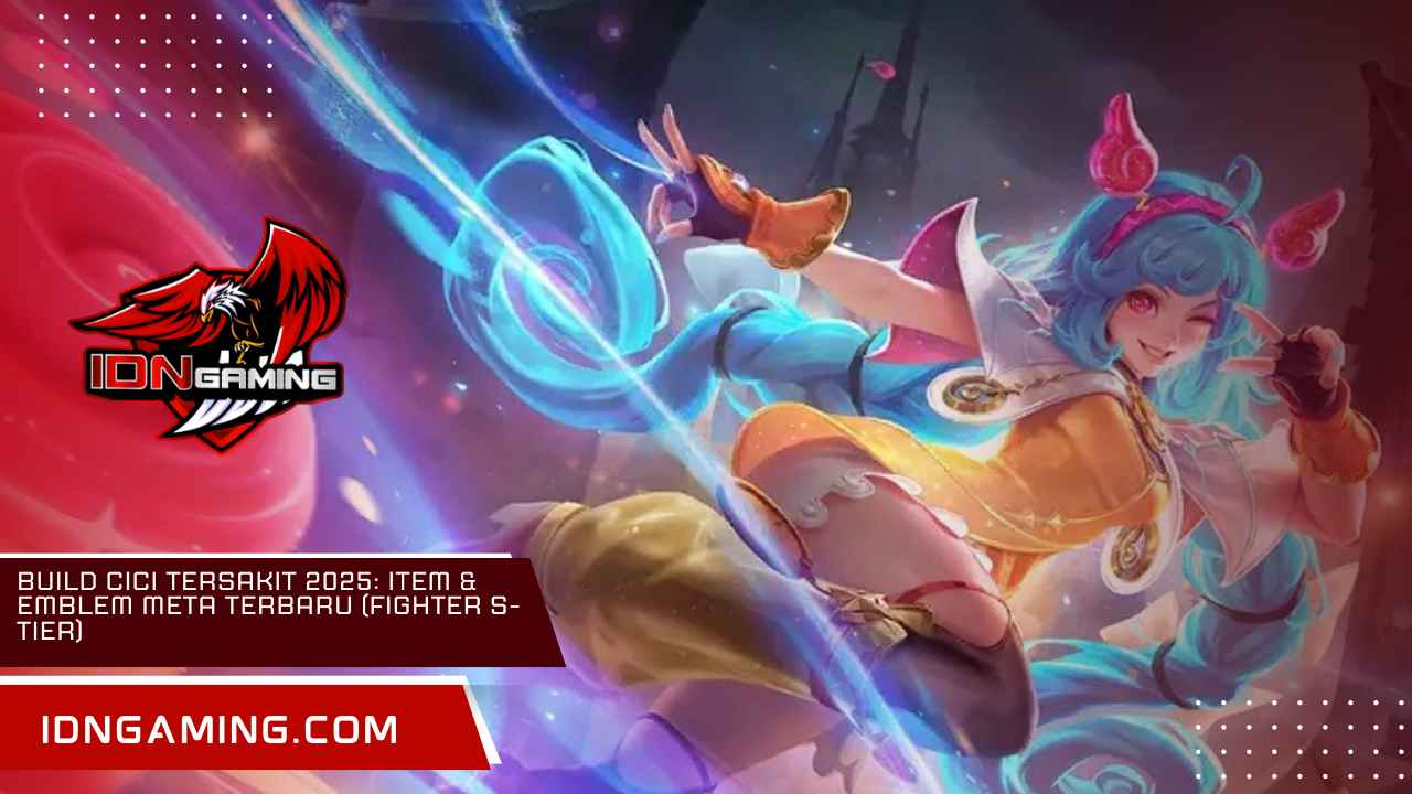 Build Cici Tersakit 2025: Item & Emblem Meta Terbaru (Fighter S-Tier) Build Cici Tersakit 2025: Item & Emblem Meta Terbaru (Fighter S-Tier)