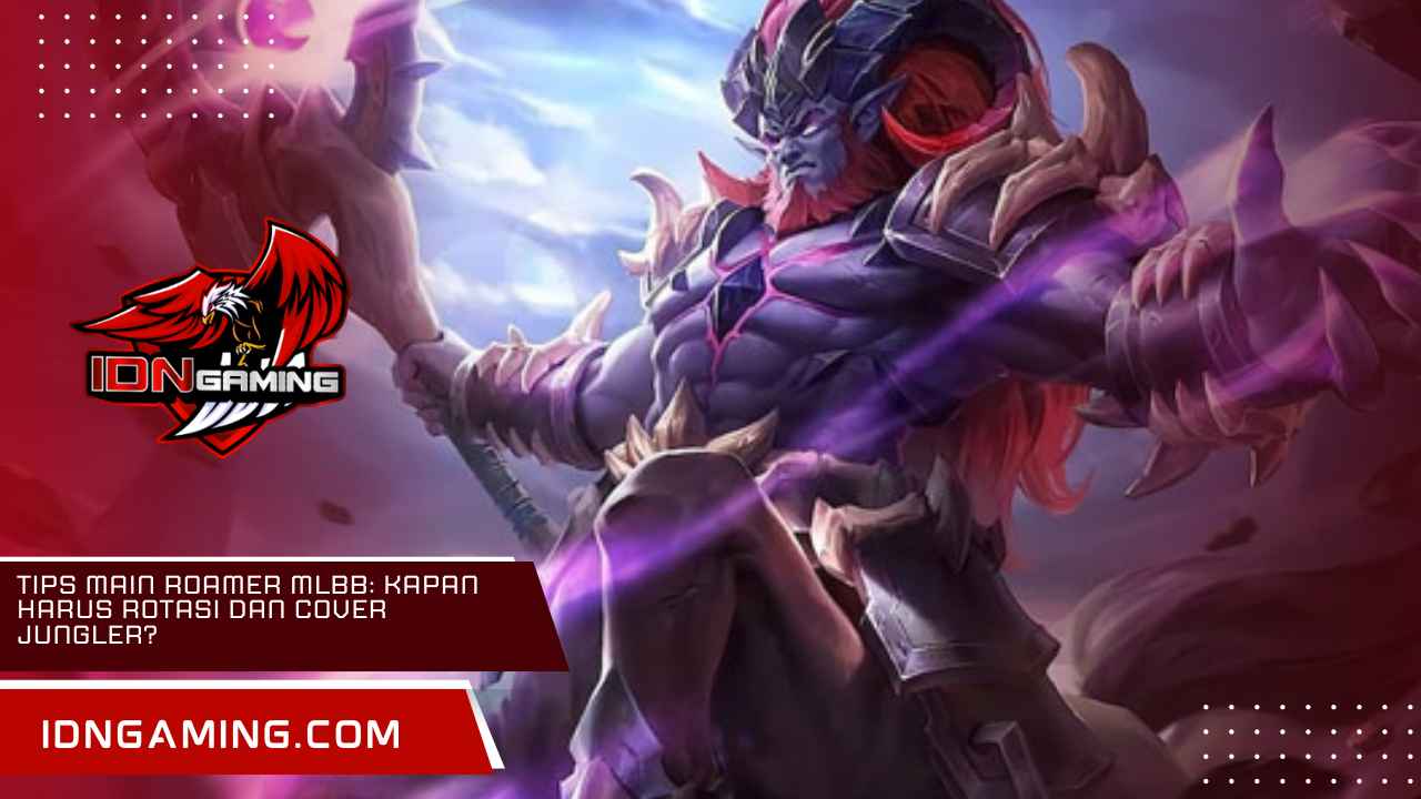 Tips Main Roamer MLBB: Kapan Harus Rotasi dan Cover Jungler?