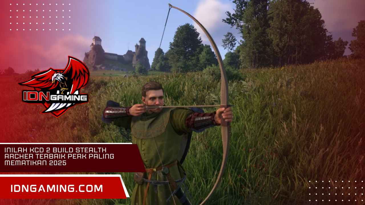 Inilah KCD 2 Build Stealth Archer Terbaik Perk Paling Mematikan 2025