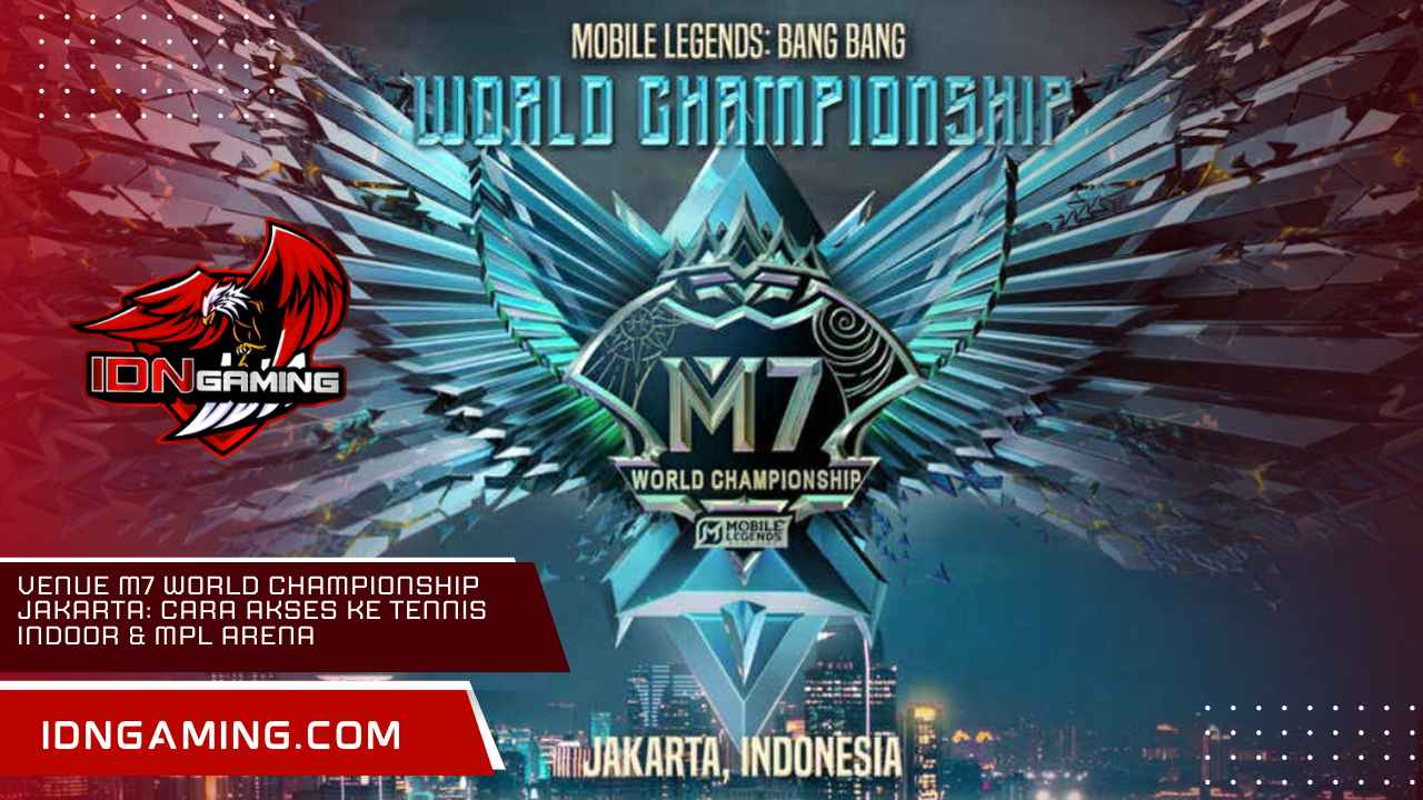 Venue M7 World Championship Jakarta: Cara Akses ke Tennis Indoor & MPL Arena