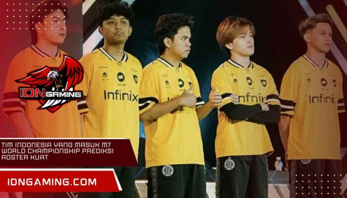 Tim Indonesia Yang Masuk M7 World Championship Prediksi Roster Kuat