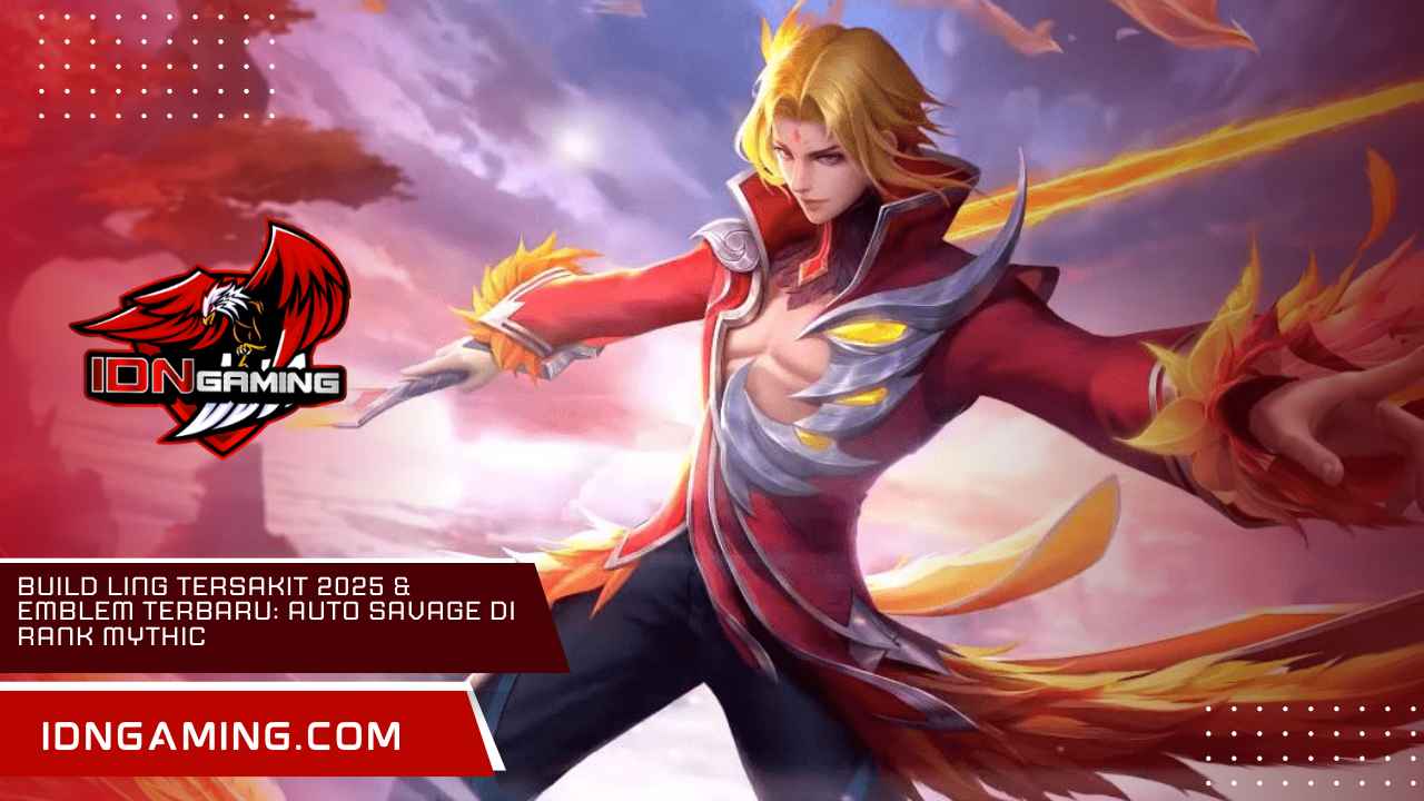 Build Ling Tersakit 2025 & Emblem Terbaru: Auto Savage di Rank Mythic Build Ling Tersakit 2025 & Emblem Terbaru: Auto Savage di Rank Mythic