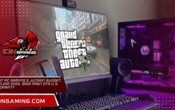 Rakit PC Gaming 5 Jutaan Budget Pelajar 2025: Bisa Main GTA V & Valorant?