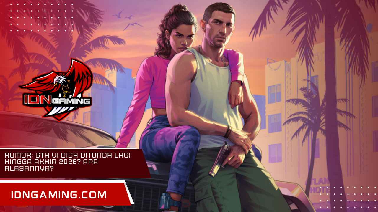 RUMOR: GTA VI Bisa Ditunda Lagi Hingga Akhir 2026? Apa Alasannya?