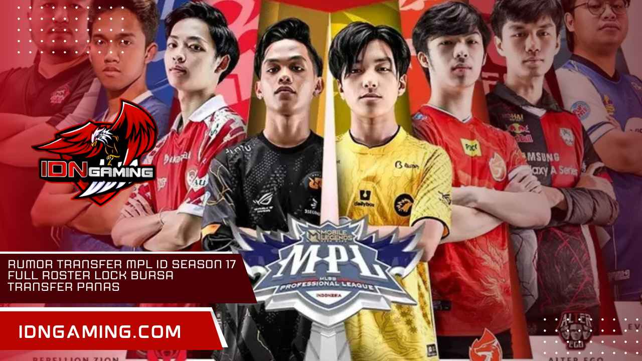 Rumor Transfer MPL ID Season 17 Full Roster Lock Bursa Transfer Panas 3 3 11zon 4