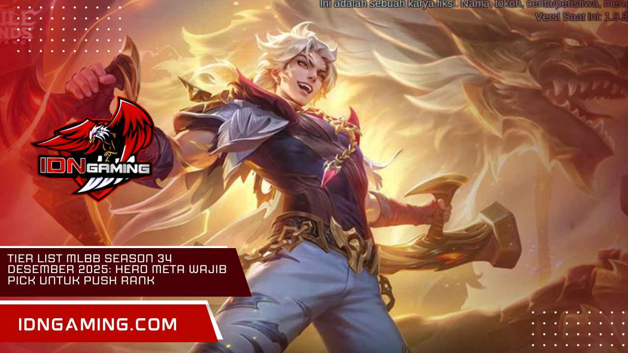 Tier List MLBB Season 34 Desember 2025: Hero Meta Wajib Pick untuk Push Rank Tier List MLBB Season 34 Desember 2025: Hero Meta Wajib Pick untuk Push Rank