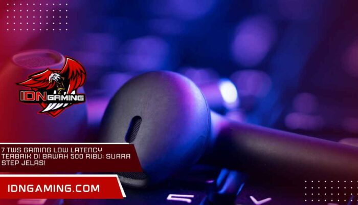 7 TWS Gaming Low Latency Terbaik di Bawah 500 Ribu: Suara Step Jelas!