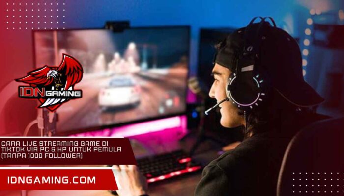 Cara Live Streaming Game di TikTok via PC & HP untuk Pemula (Tanpa 1000 Follower)
