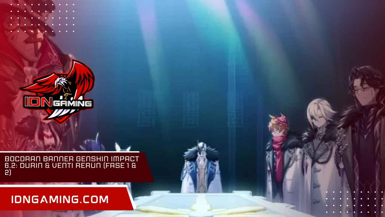 Bocoran Banner Genshin Impact 6.2: Durin & Venti Rerun (Fase 1 & 2) Bocoran Banner Genshin Impact 6.2: Durin & Venti Rerun (Fase 1 & 2)