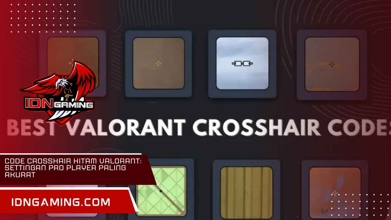 Code Crosshair Hitam Valorant: Settingan Pro Player Paling Akurat