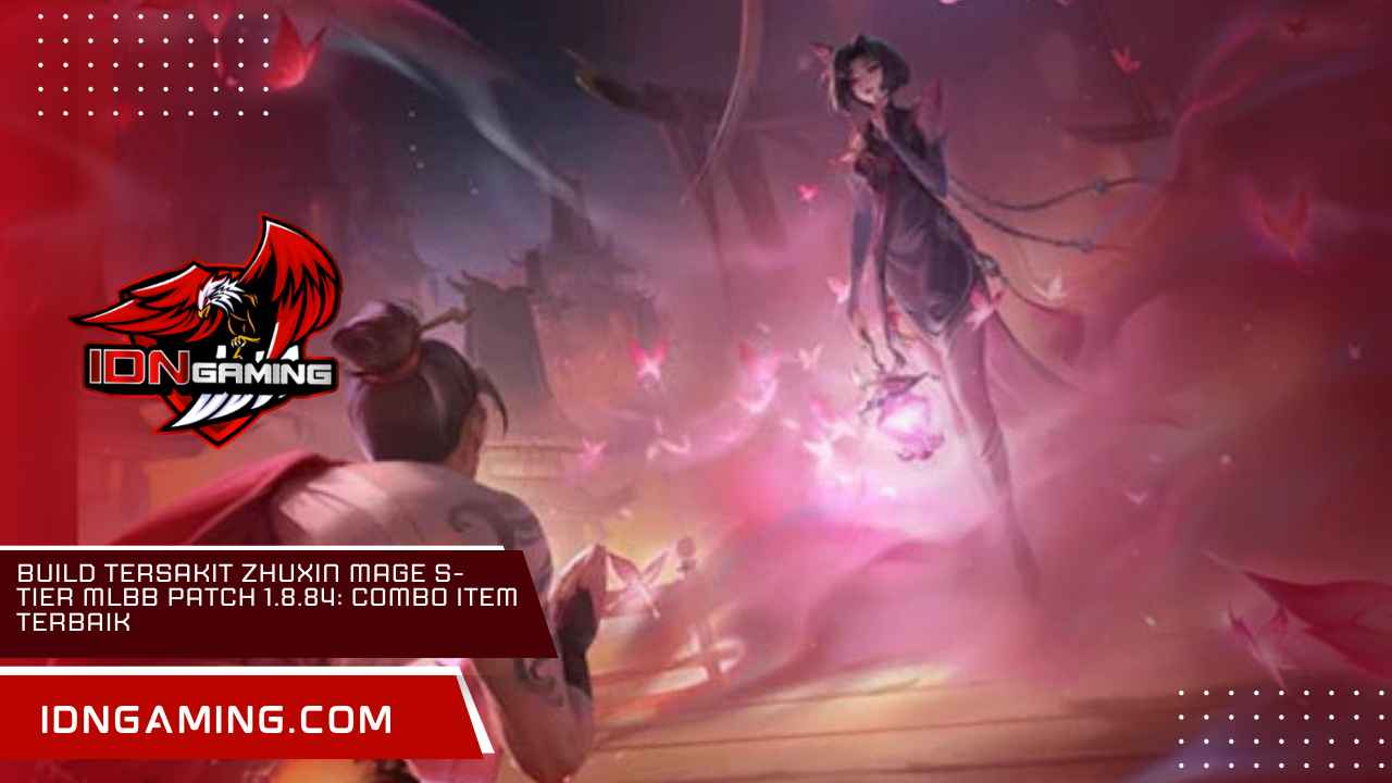 Build Tersakit Zhuxin Mage S-Tier MLBB Patch 1.8.84: Combo Item Terbaik Build Tersakit Zhuxin Mage S-Tier MLBB Patch 1.8.84: Combo Item Terbaik