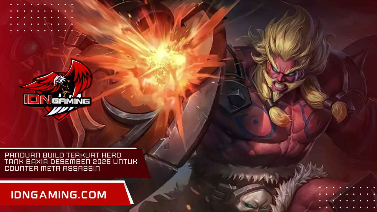 Panduan Build Terkuat Hero Tank Baxia Desember 2025 untuk Counter Meta Assassin Panduan Build Terkuat Hero Tank Baxia Desember 2025 untuk Counter Meta Assassin