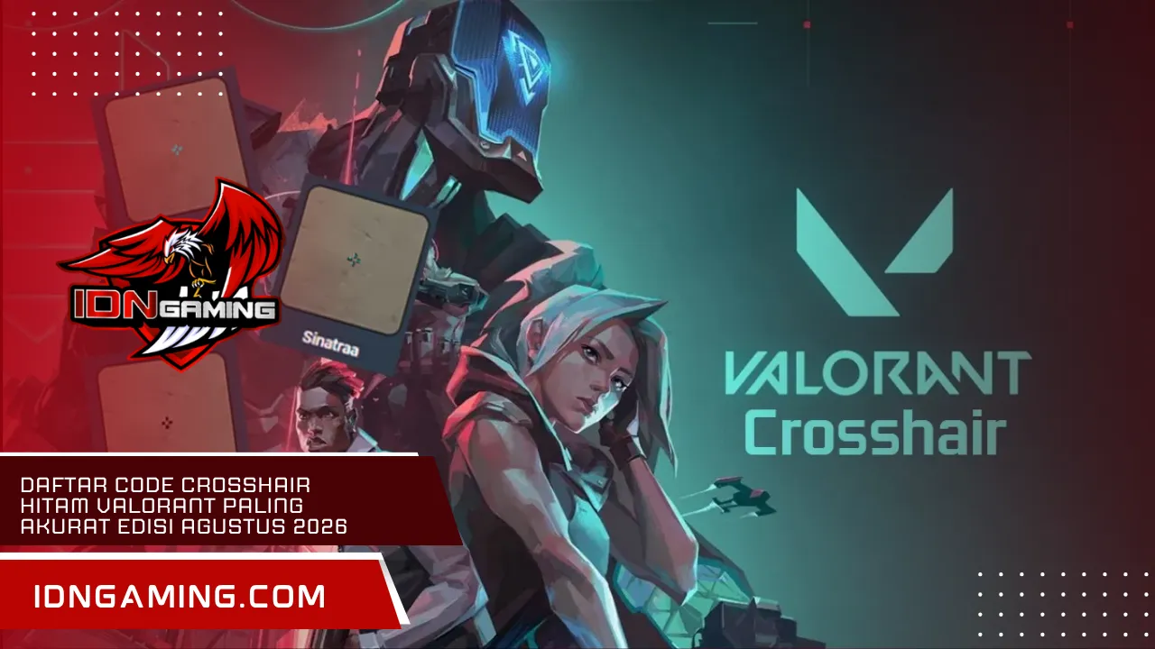 Daftar Code Crosshair Hitam Valorant Paling Akurat Edisi Agustus 2026