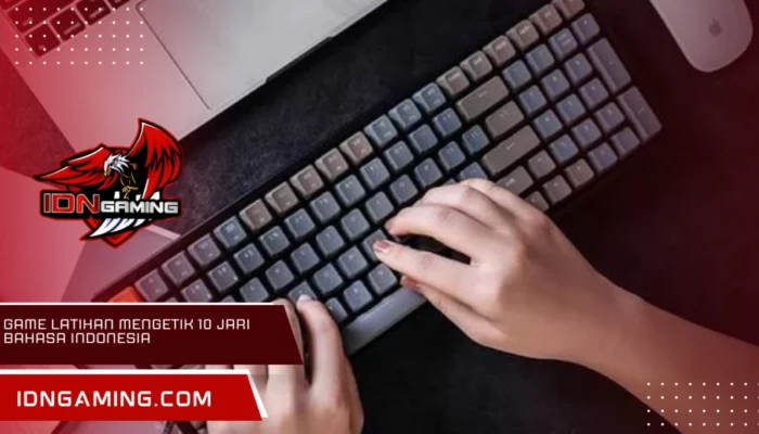 Game Latihan Mengetik 10 Jari Bahasa Indonesia: Panduan Meningkatkan WPM dan Akurasi Secara Efektif