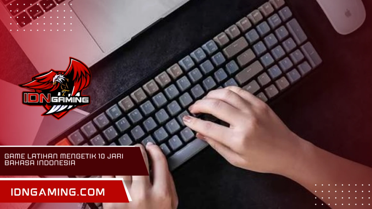 Game Latihan Mengetik 10 Jari Bahasa Indonesia: Panduan Meningkatkan WPM dan Akurasi Secara Efektif