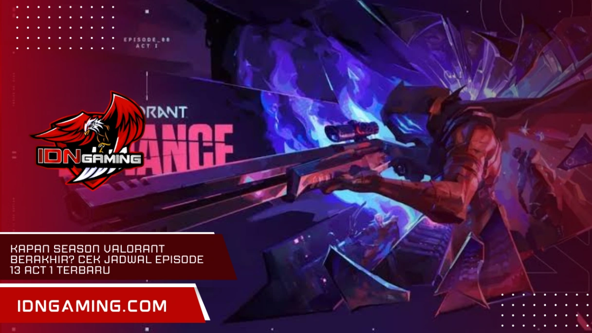 Kapan Season Valorant Berakhir? Cek Jadwal Episode 13 Act 1 Terbaru