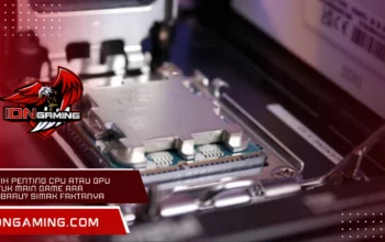 Lebih penting CPU atau GPU untuk main game