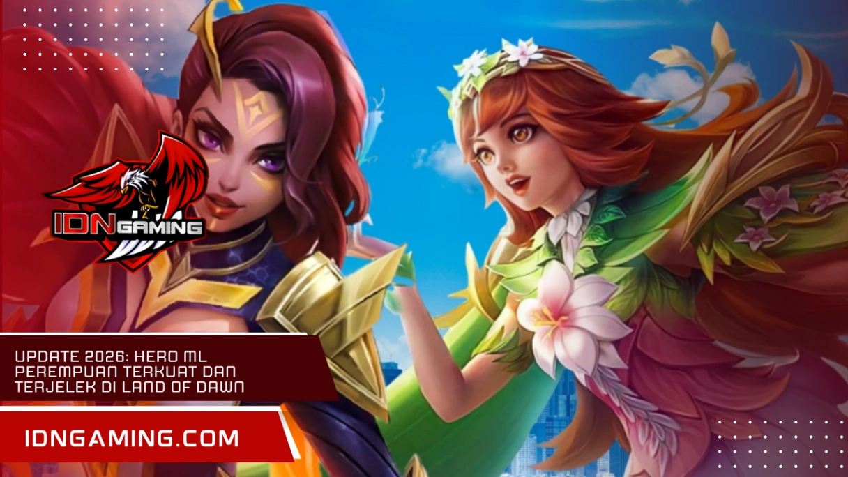 Update 2026: Hero ML Perempuan Terkuat dan Terjelek di Land of Dawn