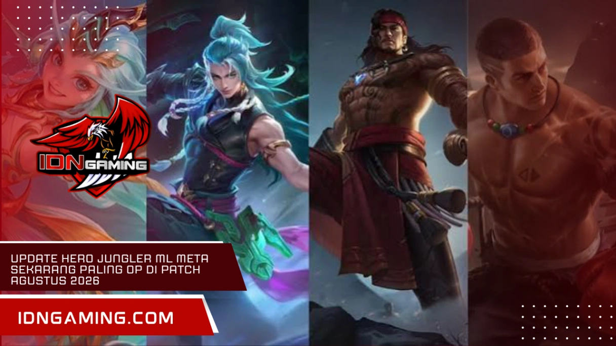 Update Hero Jungler ML Meta Sekarang Paling OP di Patch Agustus 2026