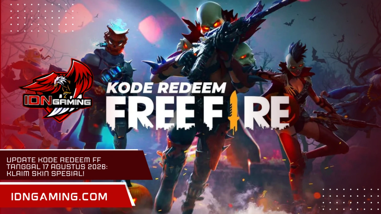 Update Kode Redeem FF Tanggal 17 Agustus 2026: Klaim Skin Spesial!
