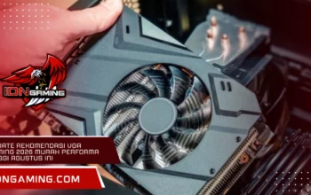 Update Rekomendasi VGA Gaming 2026 Murah Performa Tinggi Agustus Ini